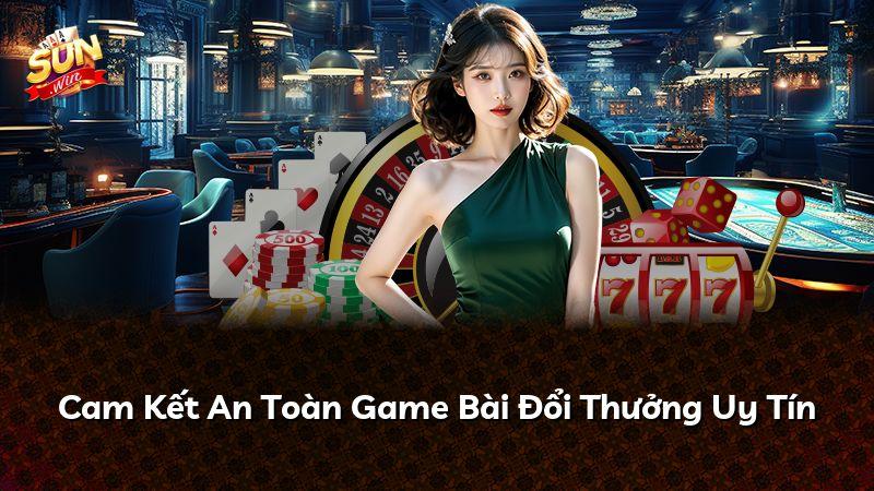 Cam Kết An Toàn Game Bài Đổi Thưởng Uy Tín