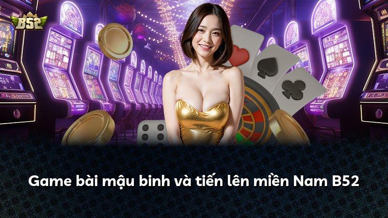 Game bài mậu binh và tiến lên miền Nam B52