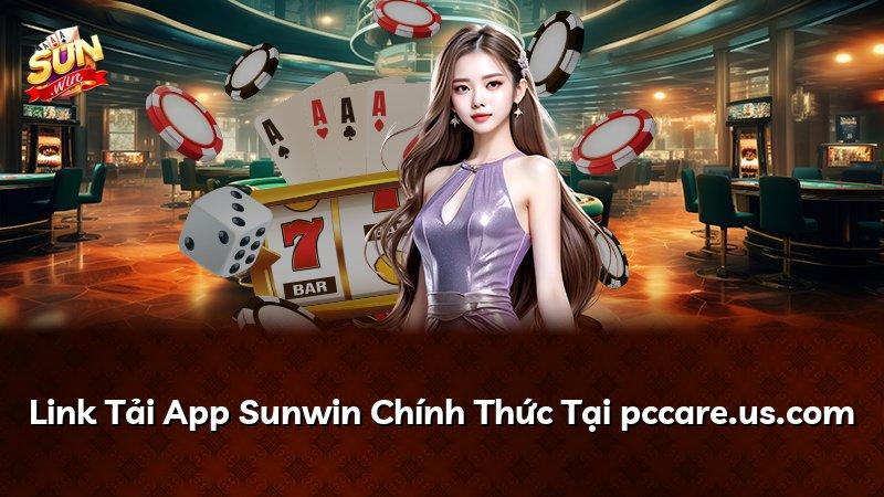 Link Tải App Sunwin Chính Thức Tại pccare.us.com