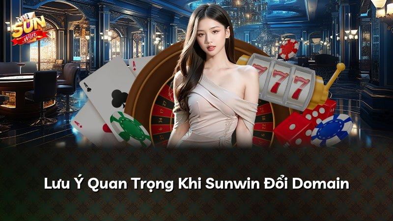 Lưu Ý Quan Trọng Khi Sunwin Đổi Domain
