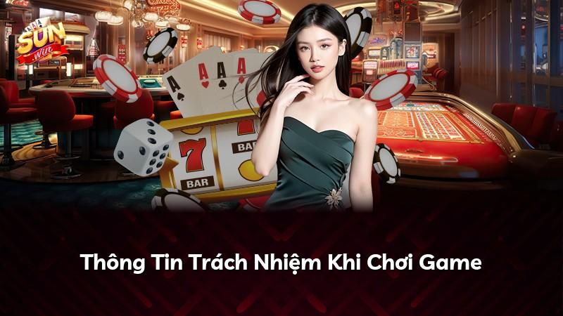 Thông Tin Trách Nhiệm Khi Chơi Game