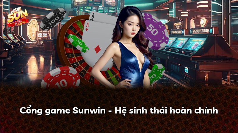 Cổng game Sunwin - Hệ sinh thái hoàn chỉnh