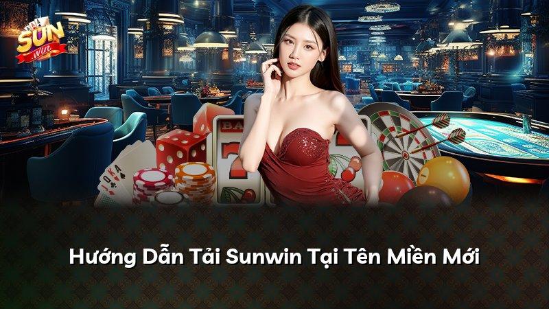 Hướng Dẫn Tải Sunwin Tại Tên Miền Mới