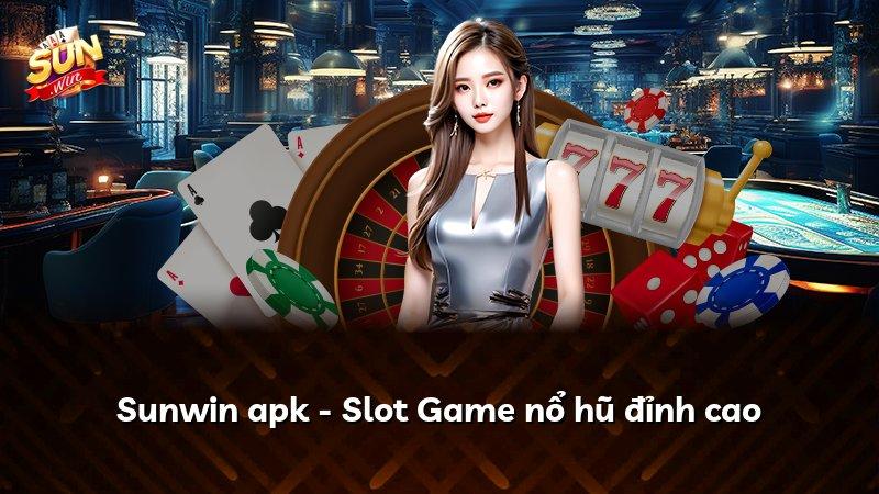 Sunwin apk - Slot Game nổ hũ đỉnh cao