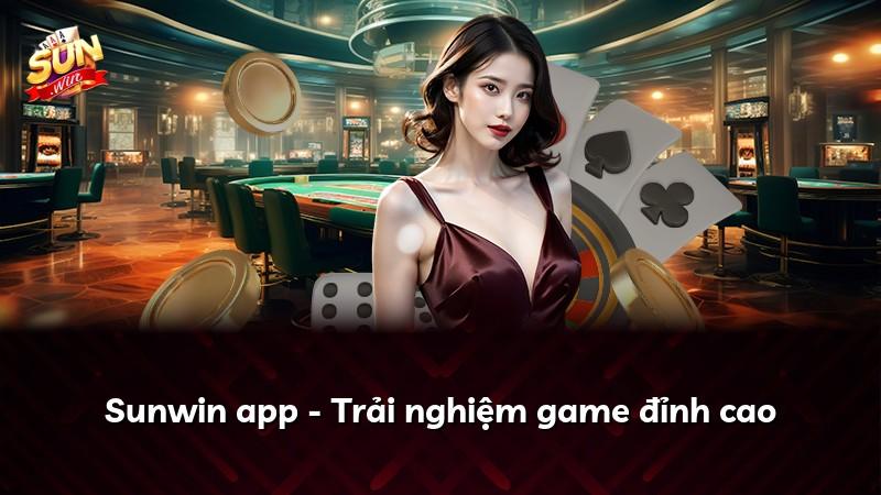 Sunwin app - Trải nghiệm game đỉnh cao
