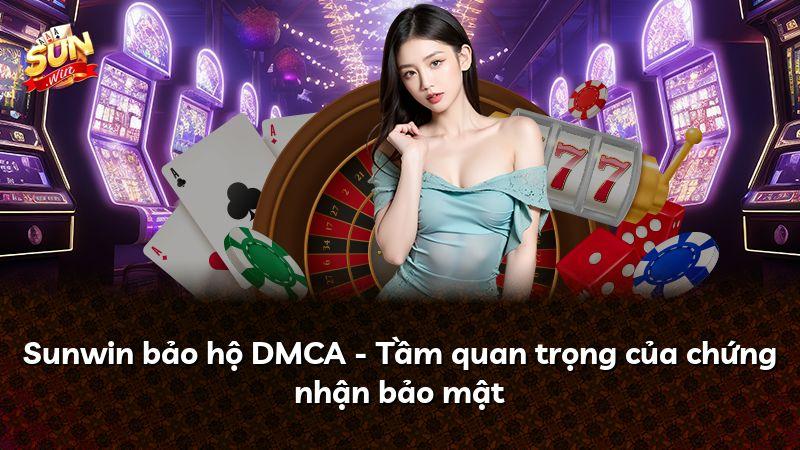 Sunwin bảo hộ DMCA - Tầm quan trọng của chứng nhận bảo mật