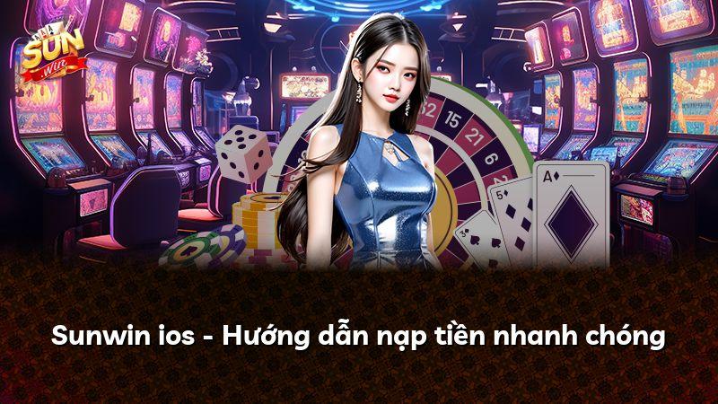 Sunwin ios - Hướng dẫn nạp tiền nhanh chóng