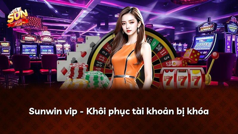 Sunwin vip - Khôi phục tài khoản bị khóa