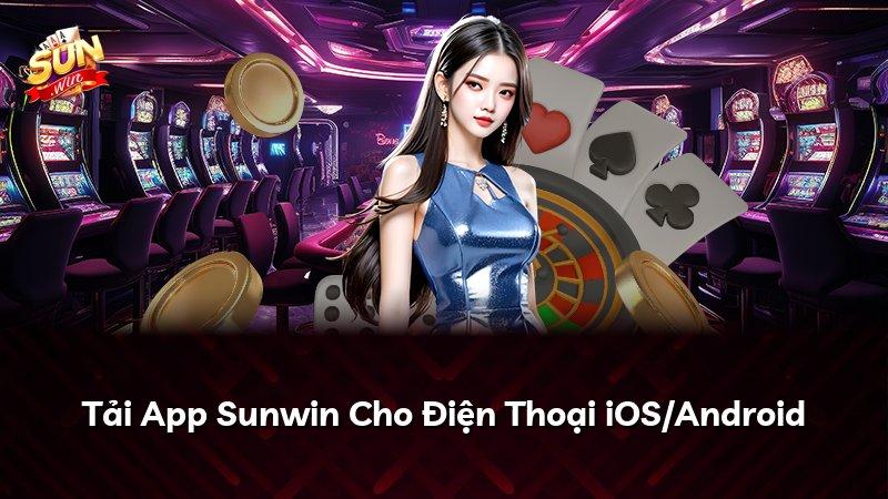Tải App Sunwin Cho Điện Thoại iOS/Android